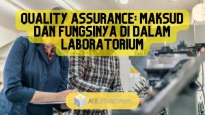 Quality Assurance-Maksud dan Fungsinya di Dalam Laboratorium