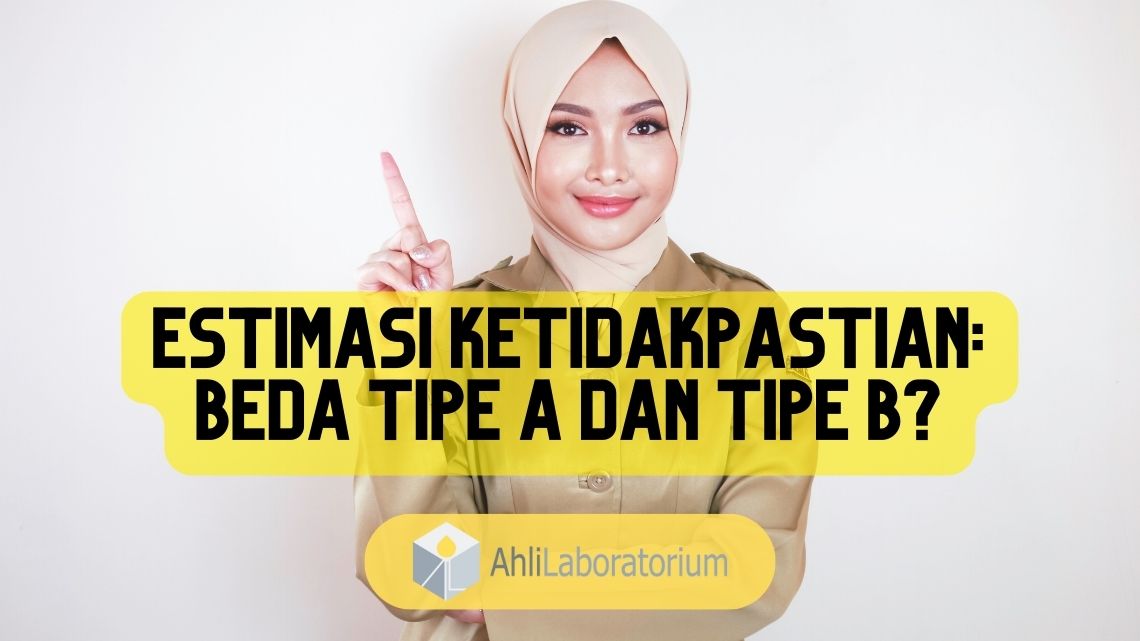 Tipe A Dan Tipe B Dalam Estimasi Ketidakpastian Pengukuran